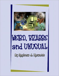 Title: Weird, Bizarre and Unusual, Author: Andrew Hewett