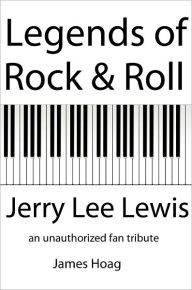 Title: Legends of Rock & Roll - Jerry Lee Lewis, Author: James Hoag