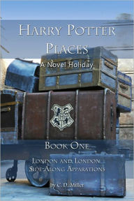 Title: Harry Potter Places Book One--London and London Side-Along Apparations, Author: CD Miller