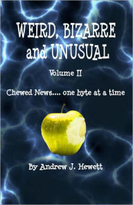 Title: Weird, Bizarre and Unusual - Volume II, Author: Andrew Hewett