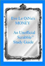 Eve Le QiNU's Money: An Unofficial Scrabble Study Guide