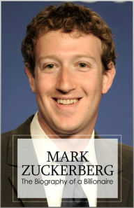 Title: Mark Zuckerberg - The Billionaire Biography, Author: Joni Woodson