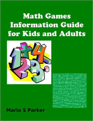 Title: Math Games Information Guide for Kids and Adults, Author: Maria S Parker