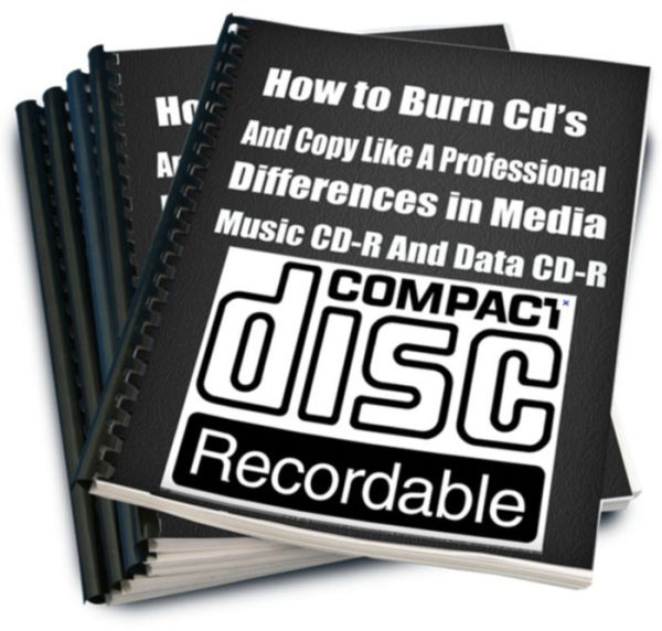 How to Burn Cds And Copy Like A Professional Differences in Media Music CD-R And Data CD-R