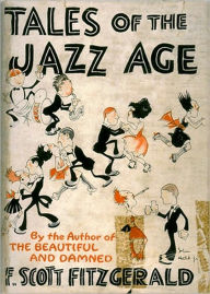 Title: Tales Of The Jazz Age: A Fiction/Literature, Short Story Collection Classic By F. Scott Fitzgerald!, Author: F. Scott Fitzgerald