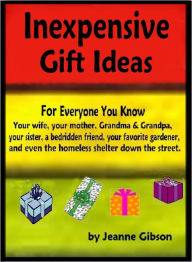 Title: Inexpensive Gifts for Everyone You Know, Author: Jeanne Gibson