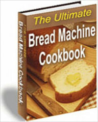 Title: The Ultimate Bread Machine Cookbook: Over 100 Great Machine Made Bread Recipes, Author: 100 Delicious Bread Machine Recipes