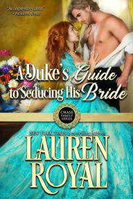 A Duke's Guide to Seducing His Bride: Chase Family Series, Book 4