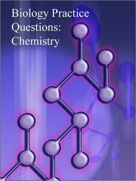 Biology Practice Questions: Chemistry