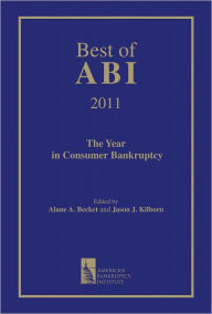 Title: Best of ABI 2011: The Year in Consumer Bankruptcy, Author: Alane A. Becket