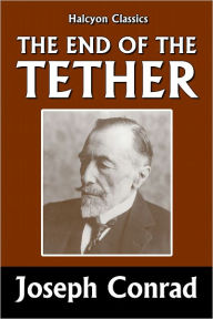 Title: The End of the Tether by Joseph Conrad, Author: Joseph Conrad