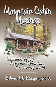 Title: Mountain Cabin Musings, Author: Edward Kesgen