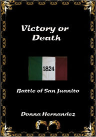 Title: Victory Or Death, Author: Donna Hernandez