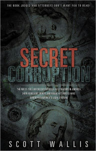 Title: Secret Corruption, Author: Scott Wallis