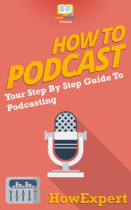 Title: How To Podcast, Author: HowExpert