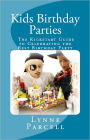 Kids Birthday Parties: The Kickstart Guide to Celebrating the Best Birthday Party