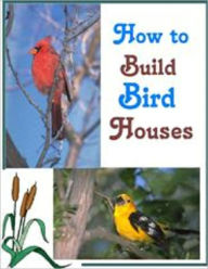 Title: How to Build Bird Houses, Author: All classic book warehouse