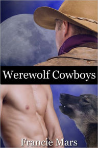 Title: Werewolf Cowboys (An MM Erotic Story), Author: Francie Mars