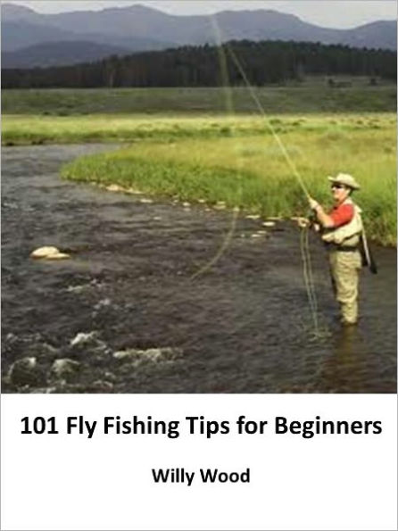 101 Fly Fishing Tips for Beginners