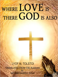 Title: Where Love Is, There God Is Also, Author: Leo Tolstoy