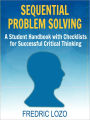 Sequential Problem Solving: A Student Handbook with Checklists for Successful Critical Thinking