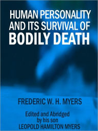 Title: Human Personality and Its Survival of Bodily Death, Author: Frederic W. H. Myers