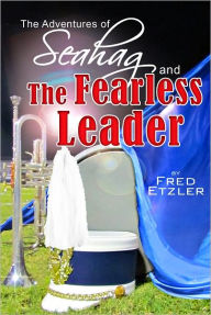 Title: The Adventures of Seahag and The Fearless Leader, Author: Fred Etzler Jr