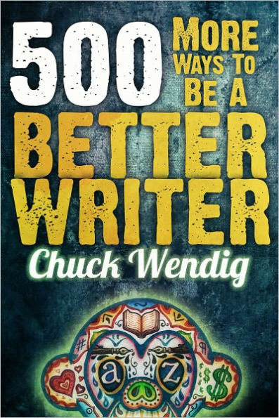 500 More Ways To Be A Better Writer