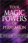 Your Magic Powers of Persuasion