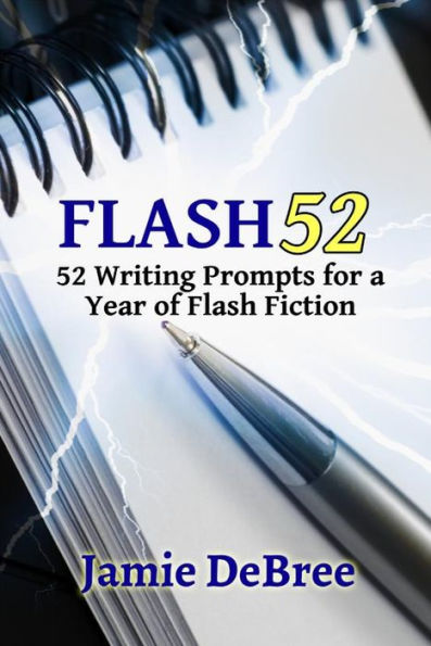 Flash 52: 52 Writing Prompts for a Year of Flash Fiction