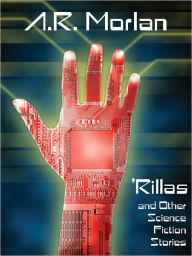 Title: 'Rillas and Other Science Fiction Stories, Author: A. R. Morlan