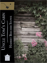 Title: Uncle Tom's Cabin, Author: Harriet Beecher Stowe