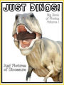 Just Dinosaur Photos! Big Book of Dino Photographs & Pictures Vol. 1