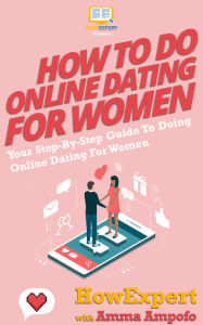 Title: How To Do Online Dating For Women, Author: HowExpert