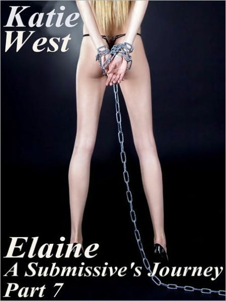 Elaine - A Submissive's Journey Part 7