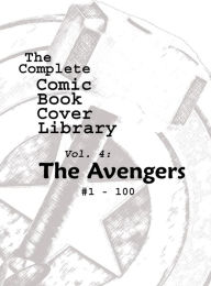Title: Comic Book Covers: Avengers #1-100, Author: Todd Frye