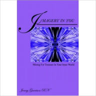 Title: Imagery In You Mining for Treasure in your Inner World, Author: Jenny Garrison