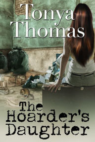 Title: The Hoarder's Daughter, Author: Tonya Thomas