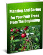 Planting And Caring For Your Fruit Trees-From The Beginning