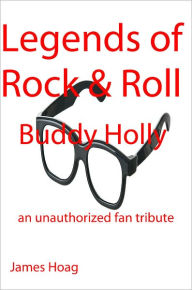 Title: Legends of Rock & Roll - Buddy Holly, Author: James Hoag