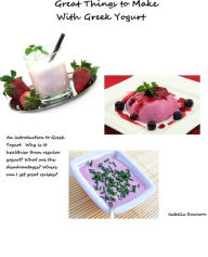 Title: Great Things to Make With Greek Yogurt, Author: Isabella Swanson