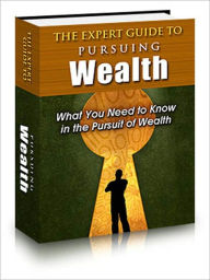 Title: The Expert Guide to Pursuing Wealth, Author: Allen Powell