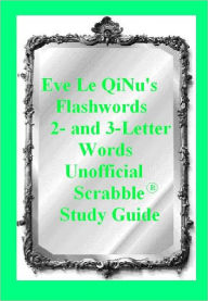 Title: Eve Le QiNu's Unofficial Scrabble Study Guide, Author: Eve Le QiNu