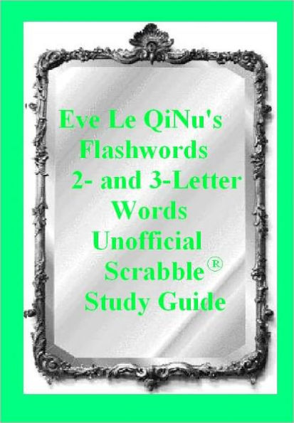 Eve Le QiNu's Unofficial Scrabble Study Guide