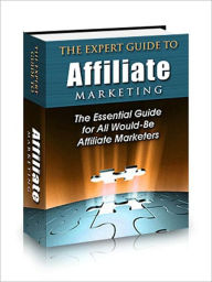 Title: The Expert Guide to Affiliate Marketing, Author: John Miller