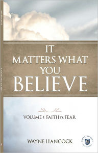 Title: It Matters What You Believe, Author: Wayne Hancock