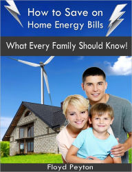 Title: How to Save on Home Energy Bills, Author: Floyd Peyton