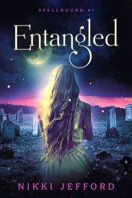 Title: Entangled (Spellbound, #1), Author: Nikki Jefford