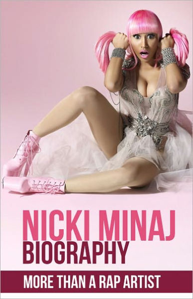 Nicki Minaj Biography - More than a Rap Artist