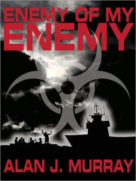 Title: Enemy of My Enemy, Author: Alan Murray